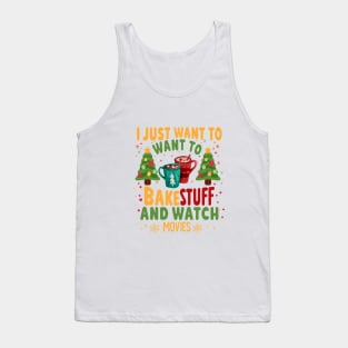 I Just Want To Bake Stuff And Watch Christmas Movies Tank Top